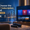 How to Choose the Best IPTV Subscription